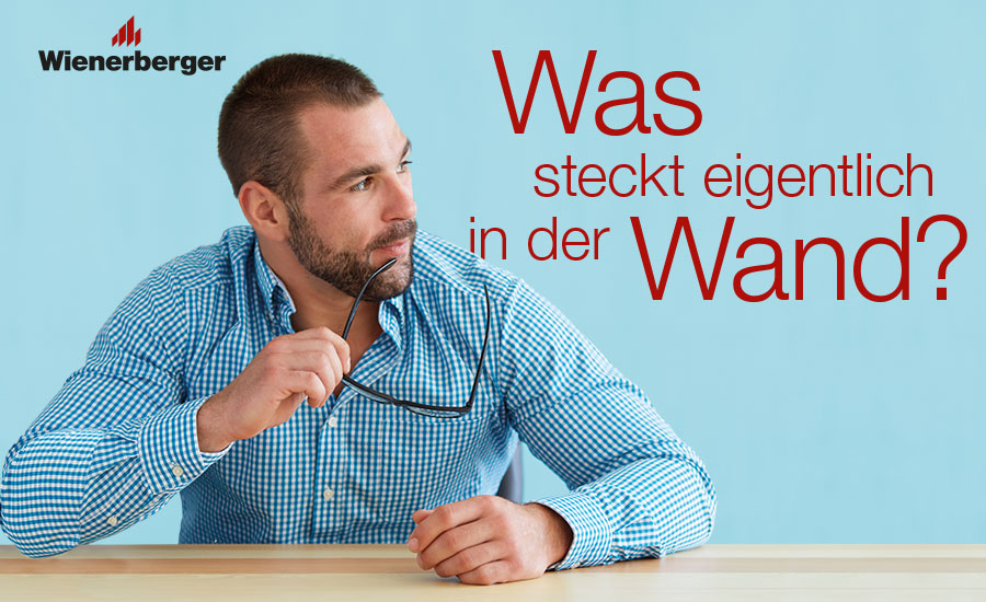 Wienerberger-Kampagne “Was steckt eigentlich in der Wand?“